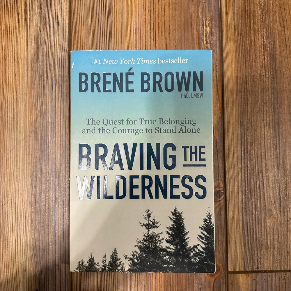 Braving the Wilderness by Brene Brown Ph.D. LMSW